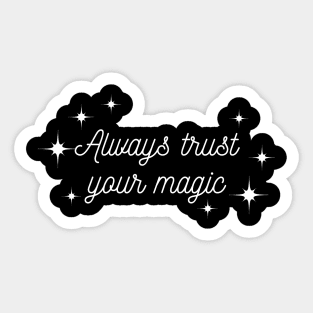 Always trust your Magic. Magical motivational design. Sticker